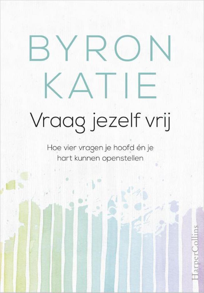Vraag jezelf vrij 9789402701036 Byron Katie, Boeken, Esoterie en Spiritualiteit, Gelezen, Verzenden