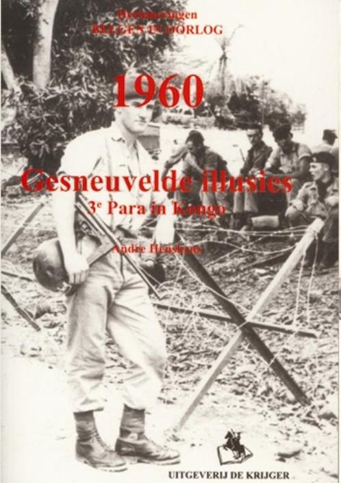 1960 Gesneuvelde illusies 3e Para in Kongo / Herinneringen, Boeken, Oorlog en Militair, Gelezen, Verzenden