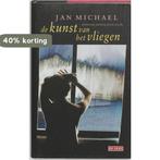 Kunst Van Het Vliegen 9789044503272 J. Michael, Verzenden, Zo goed als nieuw, J. Michael