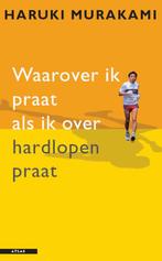 Waarover ik praat als ik over hardlopen praat 9789045013473, Verzenden, Zo goed als nieuw, Haruki Murakami