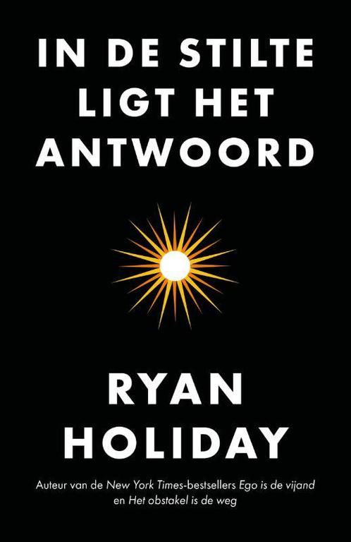 In de stilte ligt het antwoord 9789400512740 Ryan Holiday, Boeken, Psychologie, Zo goed als nieuw, Verzenden