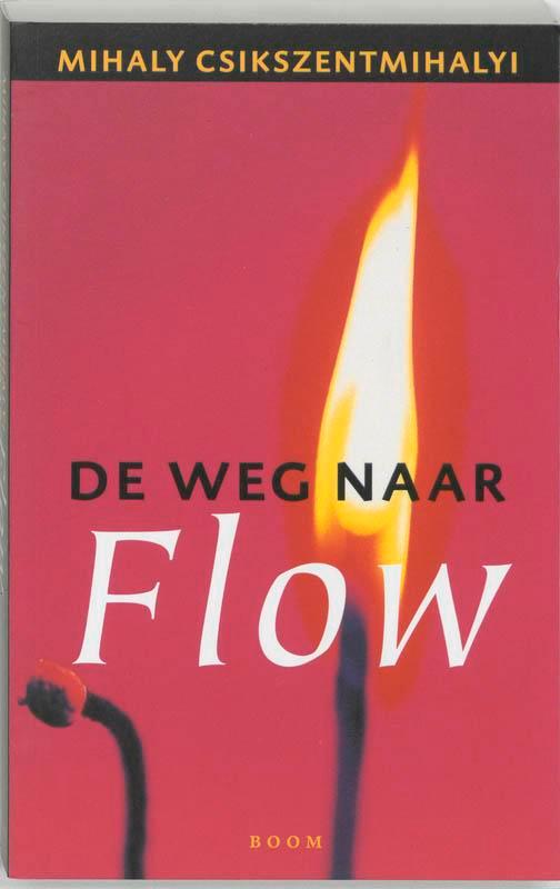De weg naar Flow 9789053525357 M. Csikszentmihalyi, Boeken, Psychologie, Zo goed als nieuw, Verzenden