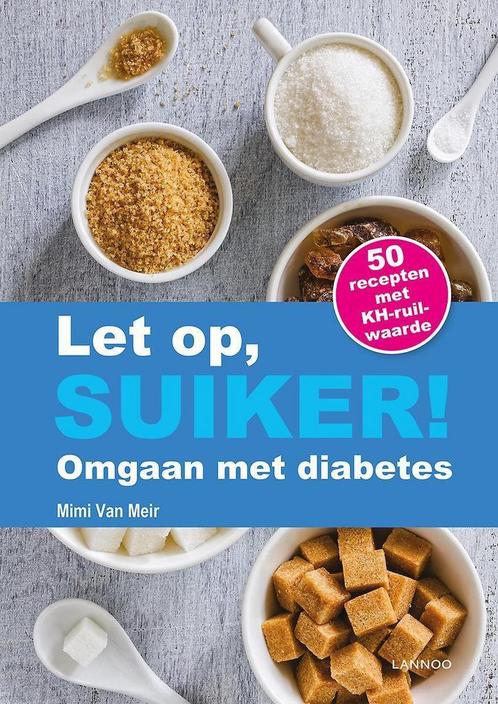 Let op, suiker! 9789401417556 Mimi van Meir, Boeken, Kookboeken, Zo goed als nieuw, Verzenden