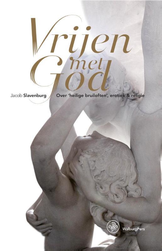 Vrijen met God 9789057304859 Jacob Slavenburg, Boeken, Godsdienst en Theologie, Zo goed als nieuw, Verzenden