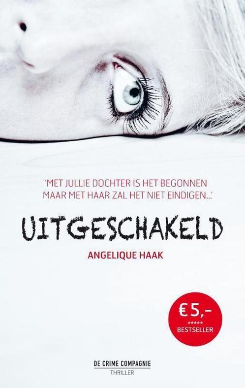 Uitgeschakeld 9789461094117 Angelique Haak, Boeken, Thrillers, Gelezen, Verzenden