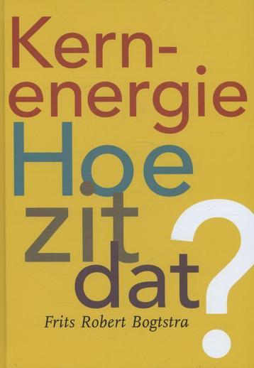 Kernenergie 9789075541151 Frits Robert Bogtstra, Verzenden, Frits Robert Bogtstra