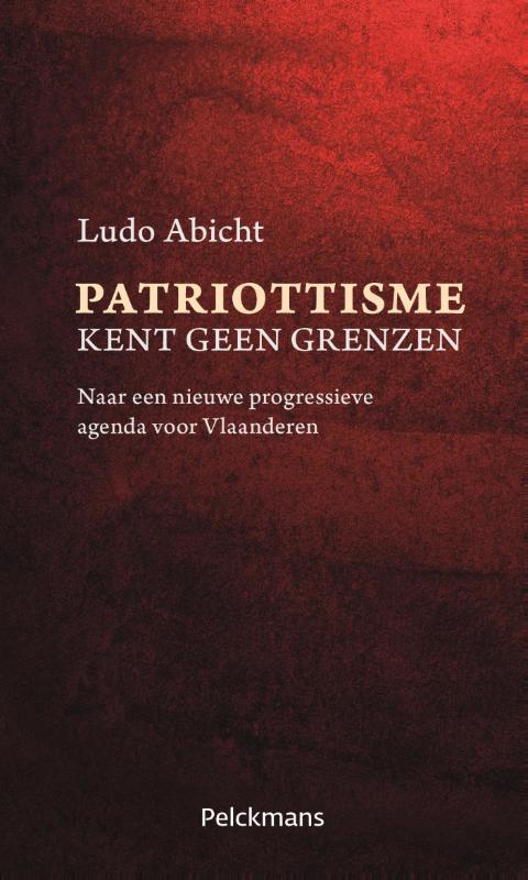 Patriottisme kent geen grenzen 9789028977051 Ludo Abicht, Boeken, Filosofie, Gelezen, Verzenden