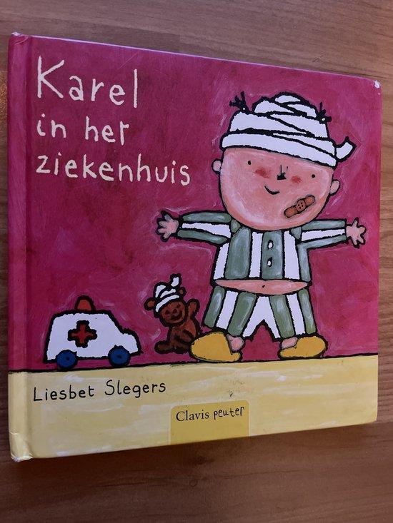 Karel in het ziekenhuis 9789044804881 Liesbet Slegers, Boeken, Overige Boeken, Gelezen, Verzenden