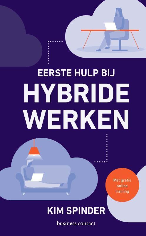 Eerste hulp bij hybride werken 9789047016076 Kim Spinder, Boeken, Economie, Management en Marketing, Zo goed als nieuw, Verzenden