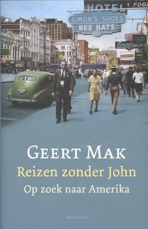 Reizen zonder John 9789045020846 Geert Mak, Boeken, Romans, Zo goed als nieuw, Verzenden