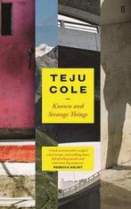 Known and Strange Things 9780571331390 Teju Cole, Verzenden, Zo goed als nieuw, Teju Cole