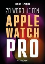 Zo word je een Apple-Watch pro 9789463563451 Henny Temmink, Verzenden, Henny Temmink