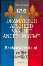 Dramatisch afscheid van het Ancien Régime 1793 9789051213683, Verzenden, Gelezen, W. Vandendyck