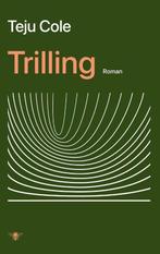 Trilling 9789403130439 Teju Cole, Verzenden, Zo goed als nieuw, Teju Cole