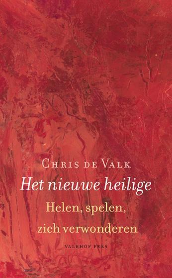 Het nieuwe heilige 9789056253912 Chris de Valk, Boeken, Esoterie en Spiritualiteit, Gelezen, Verzenden