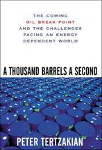 Thousand Barrels A Second 9780071468749 Peter Tertzakian, Verzenden, Gelezen, Peter Tertzakian