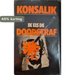 Ik eis de doodstraf 9789024501977 Heinz G. Konsalik, Boeken, Verzenden, Gelezen, Heinz G. Konsalik