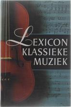 Lexicon klassieke muziek 9789021519531, Rudolf Rasch, Nicolle Klinkeberg, Verzenden