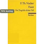 Faust. Der Tragödie dritter Teil 9783150062081, Boeken, Verzenden, Gelezen, Friedrich Theodor Vischer