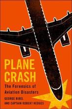 Plane Crash – The Forensics of Aviation Disasters, Verzenden, George Bibel