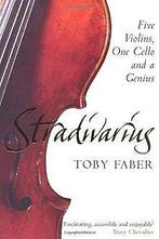 Stradivarius: Five Violins, One Cello and a Genius  F..., Faber, Toby, Verzenden