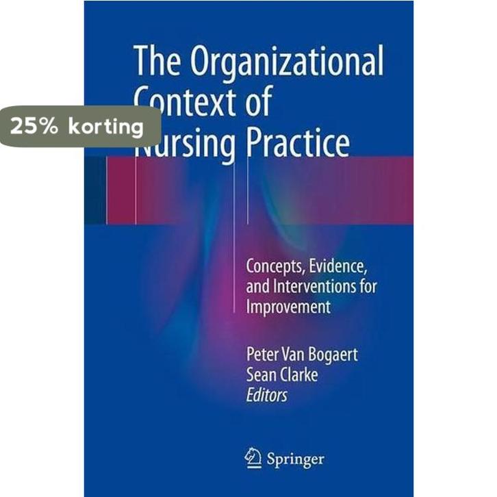 The Organizational Context of Nursing Practice 9783319710419, Boeken, Taal | Engels, Zo goed als nieuw, Verzenden