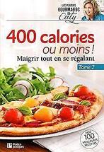 400 calories ou moins - Tome 2: Maigrir tout en se  Book, Not specified, Verzenden
