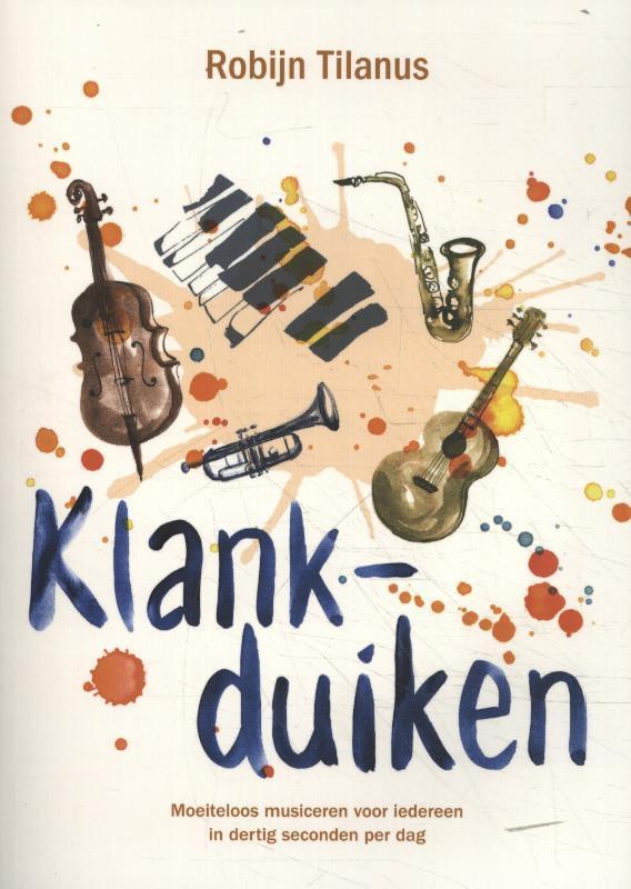 Klankduiken 9789082717457 Robijn Tilanus, Boeken, Muziek, Zo goed als nieuw, Verzenden
