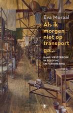 Als ik morgen niet op transport ga... 9789023489023, Boeken, Literatuur, Verzenden, Gelezen, Eva Moraal