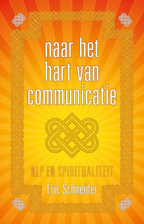 Naar het hart van communicatie 9789081747929 Eric Schneider, Boeken, Esoterie en Spiritualiteit, Gelezen, Verzenden