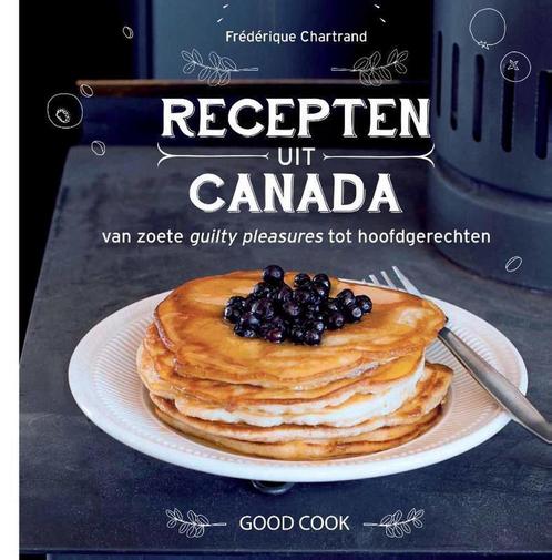 Recepten uit Canada 9789461431097 Frédérique Chartrand, Boeken, Kookboeken, Gelezen, Verzenden
