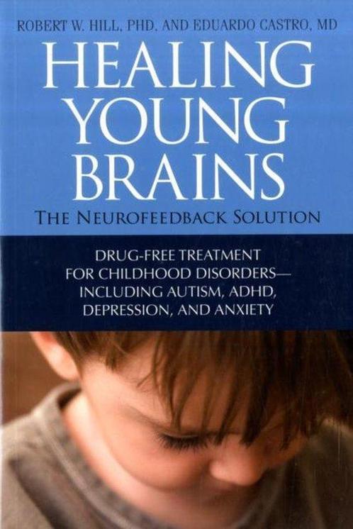 Healing Young Brains: The Neurofeedback Solution - Eduardo C, Livres, Santé, Diététique & Alimentation, Envoi