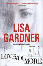 Love you more: a novel by Lisa Gardner (Hardback), Gelezen, Lisa Gardner, Verzenden