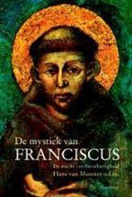 De mystiek van Franciscus 9789025735753, Boeken, Godsdienst en Theologie, Hans van Munster, Hans van Munster, Gelezen, Verzenden