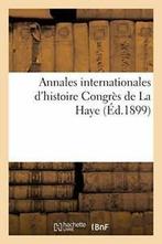 Annales internationales dhistoire : Congres de La Haye., IMP DE PROTAT FRERES, Verzenden