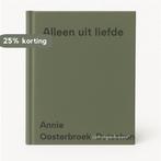 Alleen uit liefde 9789020525991 Annie Oosterbroek-Dutschun, Verzenden, Annie Oosterbroek-Dutschun