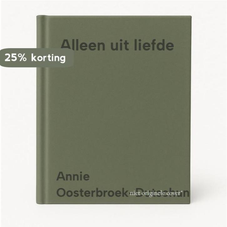 Alleen uit liefde 9789020525991 Annie Oosterbroek-Dutschun, Boeken, Streekboeken en Streekromans, Gelezen, Verzenden