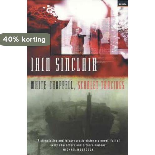 White Chappell, Scarlet Tracings 9781862075054 Iain Sinclair, Boeken, Taal | Engels, Gelezen, Verzenden