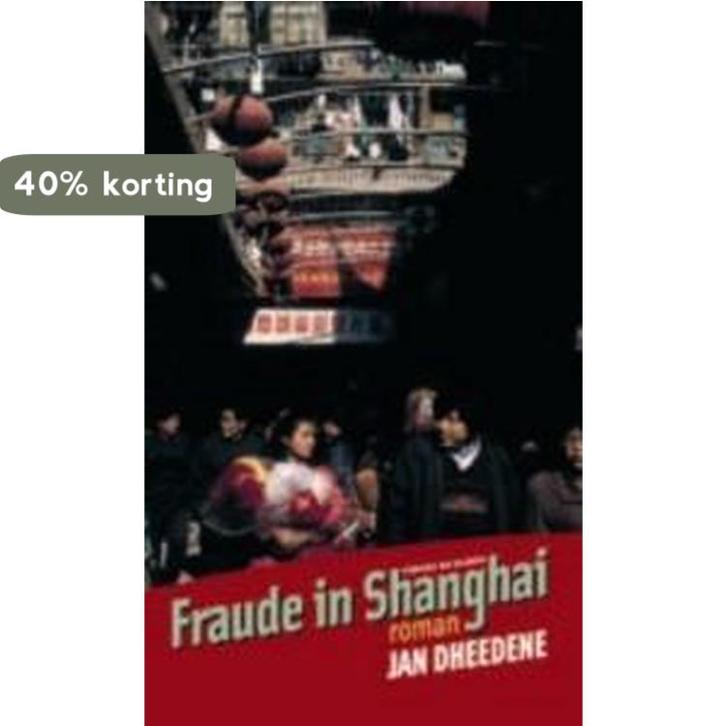 Fraude in Shanghai 9789056176785 J. Dheedene, Boeken, Romans, Gelezen, Verzenden