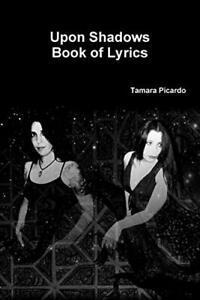 Upon Shadows Book of Lyrics, Picardo, Tamara   ,,, Boeken, Overige Boeken, Zo goed als nieuw, Verzenden