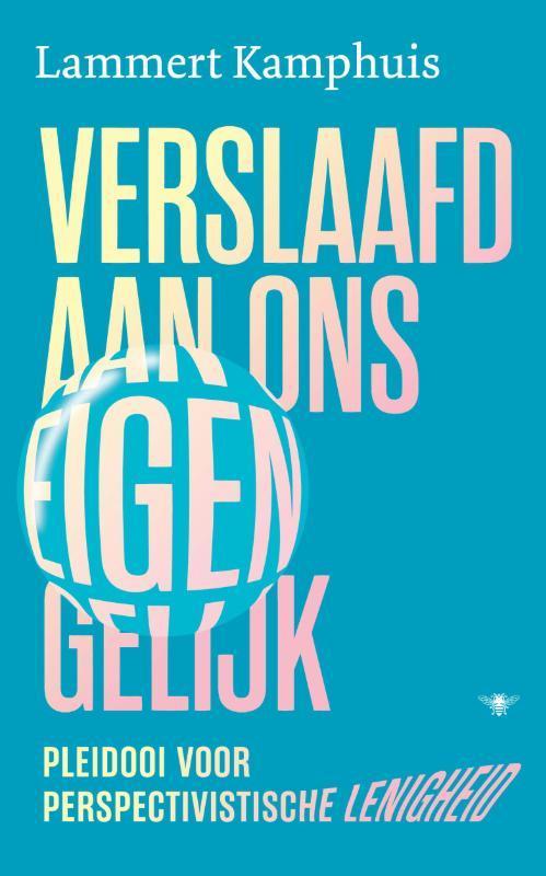 Verslaafd aan ons eigen gelijk 9789403128351, Boeken, Filosofie, Gelezen, Verzenden