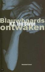 Blauwbaards ontwaken / Meulenhoff editie 9789029071970, Boeken, Verzenden, Gelezen, H.C. ten Berge