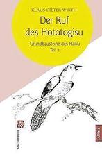 Der Ruf des Hototogisu: Grundbausteine des Haiku. T...  Book, Klaus-Dieter Wirth, Verzenden