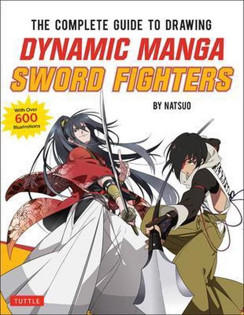 The Complete Guide to Drawing Dynamic Manga Sword Fighters, Livres, Livres Autre, Envoi