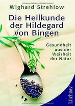 Die Heilkunde der Hildegard  Bingen: Gesundheit ...  Book, Verzenden, Zo goed als nieuw, Strehlow, Wighard