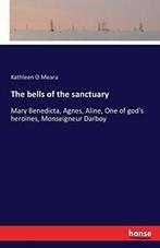The bells of the sanctuary. Meara, Kathleen   ., O Meara, Kathleen, Verzenden