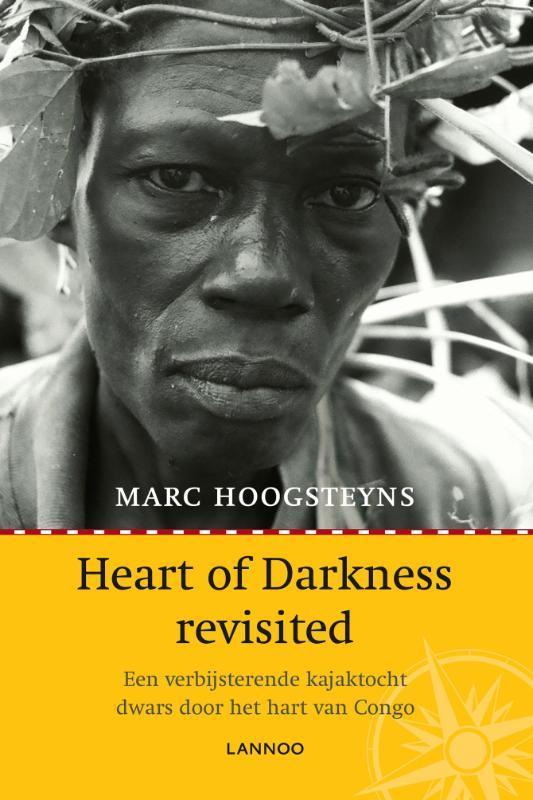Heart of darkness revisited 9789020987393 Marc Hoogsteyns, Livres, Récits de voyage, Envoi