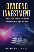 Dividend Investment: A Simple Guide to Passive Income and, James, Richard, Gelezen, Verzenden