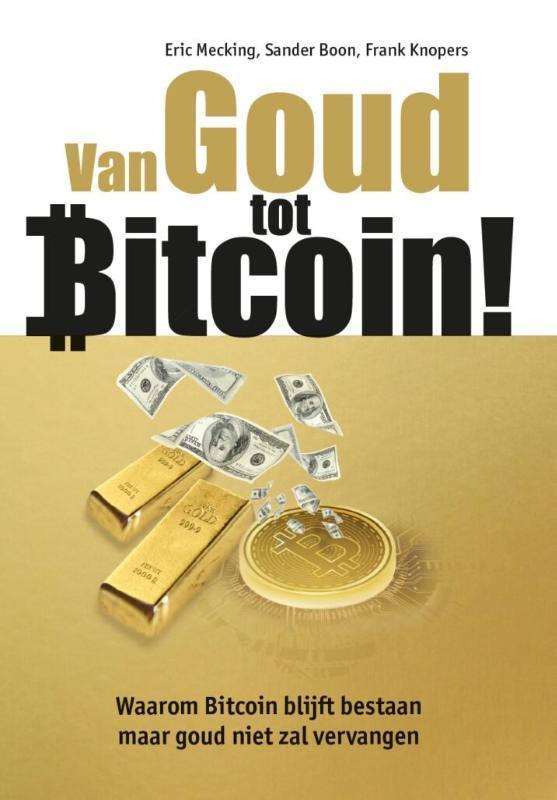 Van Goud tot Bitcoin! 9789081502993 Eric Mecking, Boeken, Economie, Management en Marketing, Gelezen, Verzenden