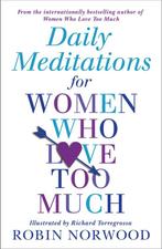 Daily Meditations For Women Who Love Too Much 9781784751876, Boeken, Verzenden, Zo goed als nieuw, Robin Norwood